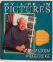 Malcolm Muggeridge: My Life in Pictures - Malcolm Muggeridge