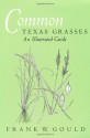 Common Texas Grasses: An Illustrated Guide - Frank W. Gould