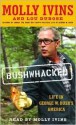 Bushwhacked: Life in George W. Bush's America - Lou Dubose