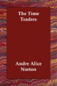 The Time Traders - Andre Norton