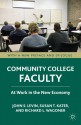 Community College Faculty: At Work in the New Economy - John S. Levin, Susan T. Kater, Richard L. Wagoner, Susan Kater