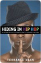 Hiding in Hip Hop: On the Down Low in the Entertainment Industry--from Music to Hollywood - Terrance Dean