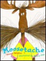 Moosetache - Margie Palatini, Henry Cole