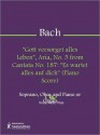 "Gott versorget alles Leben", Aria, No. 5 from Cantata No. 187: "Es wartet alles auf dich" (Piano Score) - Johann Sebastian Bach