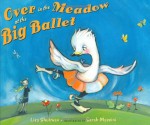 Over in the Meadow at the Big Ballet - Lisa Shulman, Sarah Massini