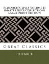 Plutarch's Lives Volume II (Masterpiece Collection) Large Print Edition: Great Classics - Plutarch