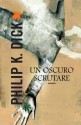 Un oscuro scrutare - Philip K. Dick