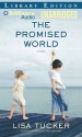 The Promised World - Lisa Tucker, Tanya Eby