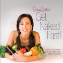 Get Naked Fast! A Guide to Stripping Away the Foods that Weigh You Down to Lose Weight Fast - Diana Stobo