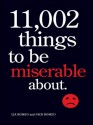 11,002 Things to Be Miserable About: The Satirical Not-So-Happy Book - Lia Romeo, Nick Romeo