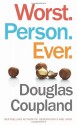 Worst. Person. Ever. - Douglas Coupland