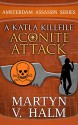 Aconite Attack - A Katla KillFile (Amsterdam Assassin Series) - Martyn V. Halm, Farah Evers