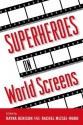 Superheroes on World Screens - Rayna Denison, Rachel Mizsei-Ward, Mary J. Ainslie, Jochen Ecke, Vincent M. Gaine, Lincoln Geraghty, Patrick Gill, Derek Johnston, Daniel Martin, Kevin Patrick, Iain Robert Smith