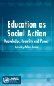 Education as Social Action: Knowledge, Identity and Power - Ashok Swain