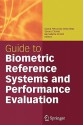 Guide to Biometric Reference Systems and Performance Evaluation - Dijana Petrovska-Delacrétaz, Gérard Chollet, Bernadette Dorizzi