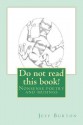 Do Not Read This Book!: Nonsense Poetry and Whimsy - Jeff Burton