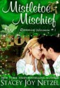 Mistletoe Mischief - Stacey Joy Netzel