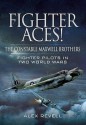 Fighter Aces! The Constable Maxwell Brothers: Fighter Pilots in Two World Wars - Alex Revell, Hugh Saunders