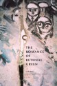 The Romance of Bethnal Green: A Tale of London, Past and Present - Cathy Ross