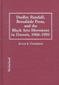 Dudley Randall, Broadside Press, and the Black Arts Movement in Detroit, 1960-1995 - Julius E. Thompson