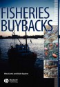 Fisheries Buybacks - Dale Squires, Rita Curtis, Tuong Nhu Che, Jean-Claude Cueff, Fabienne Daures, Kevin Fox, R. Quentin Grafton, Wade Griffin, Olivier Guyader, Rognvaldur Hannesson