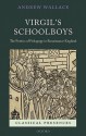 Virgil's Schoolboys: The Poetics of Pedagogy in Renaissance England - Andrew Wallace