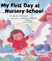 My First Day at Nursery School - Becky Edwards, Anthony Flintoft