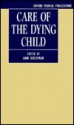 Care of the Dying Child - Ann Goldman