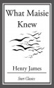 What Maisie Knew - Henry James