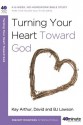 Turning Your Heart Toward God - Kay Arthur, David Lawson, B.J. Lawson