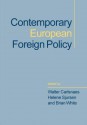 Contemporary European Foreign Policy - Brian White, Helene Sjursen, Walter E Carlsnaes