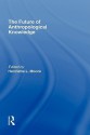 The Future of Anthropological Knowledge - H. Moore, Association of Social Anthropologists of the Commonwealth Conference 1