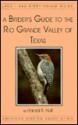 A Birder's Guide to the Rio Grande Valley of Texas (Lane ABA Birdfinding Guides Ser #414 - Harold R. Holt, James A. Lane, Paul J. Baicich, Mark W. Lockwood, Barry R. Zimmer, William B. McKinney, James N. Paton