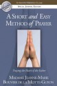 A Short and Easy Method of Prayer: Praying the Heart of the Father (Authentic Original Classic) - Jeanne Marie Bouvier de la Motte Guyon