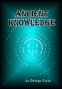 Ancient Knowledge - George Curtis