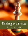 Thinking as a Science (Large Print Edition) - Henry Hazlitt