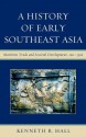 A History of Early Southeast Asia: Maritime Trade and Societal Development, 100 1500 - Kenneth R. Hall