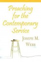 Preaching for the Contemporary Service - Joseph M. Webb