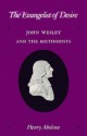 The Evangelist of Desire: John Wesley and the Methodists - Henry Abelove