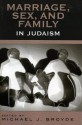 Marriage, Sex, and Family in Judaism - Michael J. Broyde, Michael Ausubel