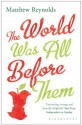 The World Was All Before Them - Matthew Reynolds