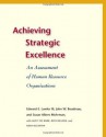 Achieving Strategic Excellence: An Assessment of Human Resource Organizations - Edward E. Lawler III, Susan Albers Mohrman, John W. Boudreau, Alice Yee Mark, Edward J. Lawler, John Boudreau, Susan Mohrman, Alice Mark