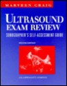 Ultrasound Exam Review: Sonographer's Self Assessment Guide - Marveen Craig