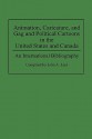 Animation, Caricature, and Gag and Political Cartoons in the United States and Canada: An International Bibliography - John A. Lent