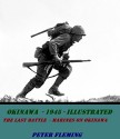 OKINAWA - 1945 - Illustrated: THE LAST BATTLE - MARINES ON OKINAWA - PETER FLEMING