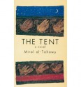 By Miral al-Tahawy The Tent (Modern Arabic Writing) - Miral al-Tahawy