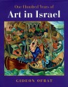 One Hundred Years Of Art In Israel - Gideon Ofrat