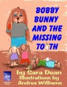 Bobby Bunny and the Missing Tooth - Sara Dean, Andrea Williams