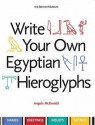 Write Your Own Egyptian Hieroglyphs - Angela McDonald