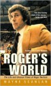 Roger's World: The Life and Unusual Times of Roger Neilson - Wayne Scanlan, Scotty Bowman